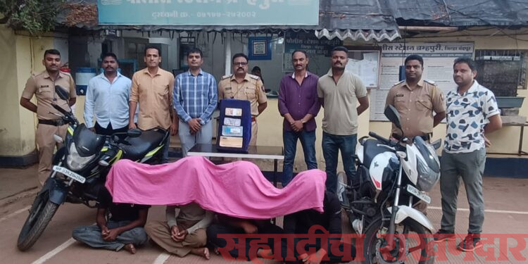ब्रह्मपुरी पोलिसांची उत्कृष्ट कामगिरी; आंतरराज्यीय टोळीतील सराईत चोरट्यांना 24 तासांत जेरबंद